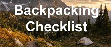 Backpacking Checklist: What Most Hikers Get Wrong - Hilltop Packs LLC