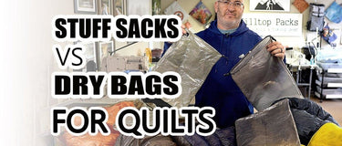 Stuff Sacks vs Dry Bags for Quilts (What Backpackers Actually Use 2026) - Hilltop Packs LLC