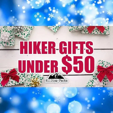 Best Hiker Gifts Under $50 - Hilltop Packs LLC