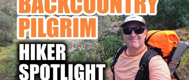 Backcountry Pilgrim - Hiker Spotlight - Hilltop Packs LLC
