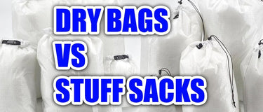 Dry Bags vs Stuff Sacks for hiking and backpacking - Hilltop Packs LLC